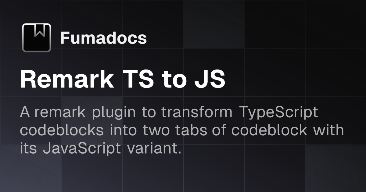 Remark TS to JS | Fumadocs