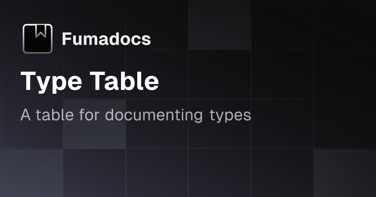 Type Table | Fumadocs